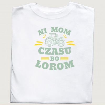Śmieszna koszulka z traktorem – NI MOM CZASU BO ŁOROM