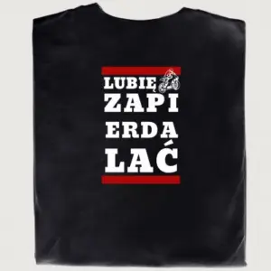 Koszulka motocyklowa z napisem LUBIĘ ZAPI-ERDA-LAĆ