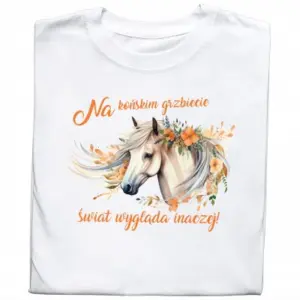 Koszulka „Na końskim grzbiecie świat wygląda inaczej”
