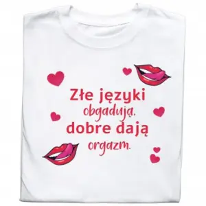 Koszulka dla Odważnych – „Złe Języki Obgadują, Dobre Dają Orgazm”