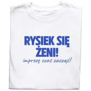 Koszulka na Wieczór Kawalerski – Rysiek Się Żeni! Imprezę Czas Zacząć!