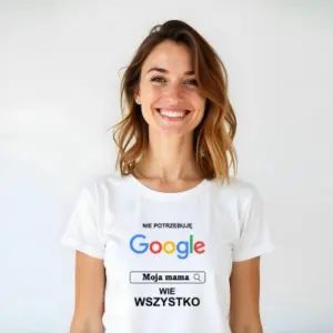 Koszulka „Nie Potrzebuję Google, Moja Mama Wie Wszystko”