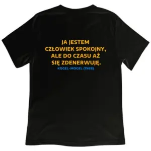 Koszulka "Ja jestem człowiek spokojny, ale do czasu aż się zdenerwuję"