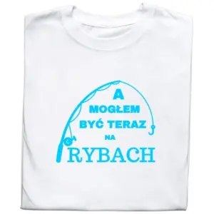 Koszulka z Wędką i Napisem "A Mogłem Być Teraz Na Rybach"