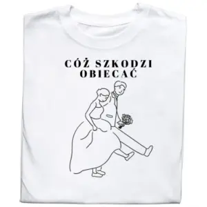 Koszulka z grafiką – Humor na co dzień! „Cóż szkodzi obiecać”