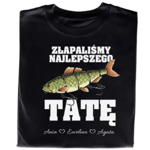 Koszulka „Złapaliśmy najlepszego Tatę” – prosto z serca… i z wędką