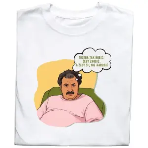 Koszulka „Trzeba Tak Robić, Żeby Się Nie Narobić” – Ferdek Kiepski Klasyka Humoru