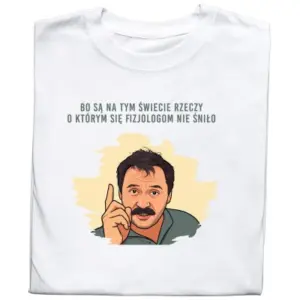 Koszulka „Bo Są Na Tym Świecie Rzeczy…” – Ferdek Kiepski Klasyka Humoru