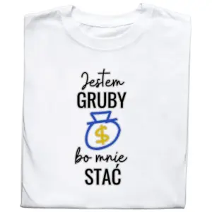 Koszulka z Nadrukiem „Jestem Gruby Bo Mnie Stać” – Śmieszna Koszulka