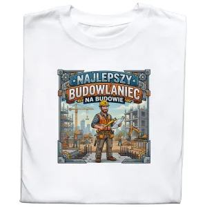 Koszulka z nadrukiem „Najlepszy Budowlaniec”