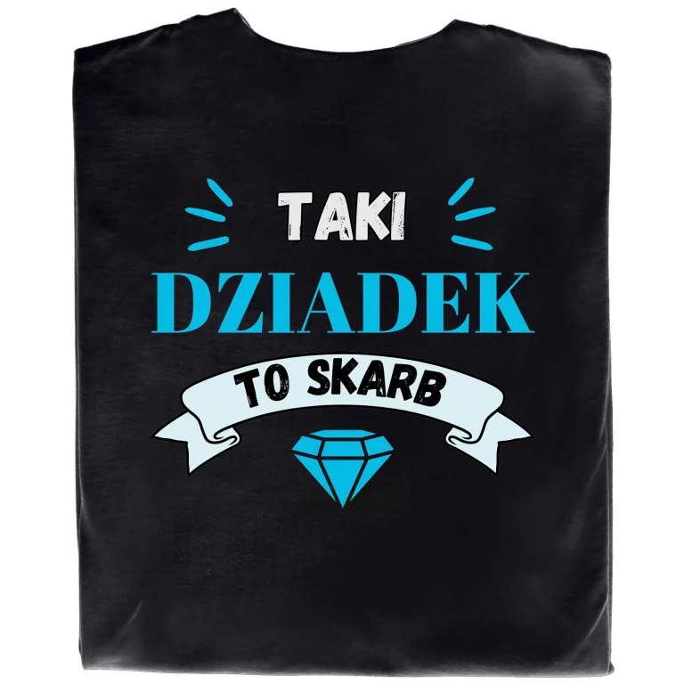 Koszulka z Nadrukiem „Taki Dziadek to Skarb” – Wyjątkowy Prezent dla Dziadka
