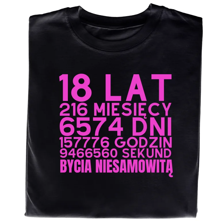 Koszulka na 18 Urodziny dla Niej – Liczba Lat, Miesięcy, Dni i Godzin